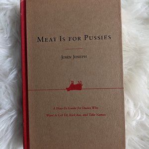 Meat is for Pussies by John Joseph